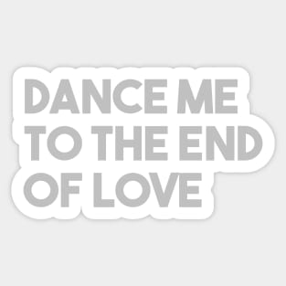 Dance Me To The End Of Love, silver Sticker